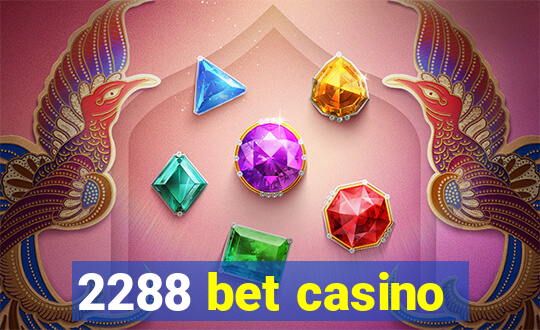 2288 bet casino